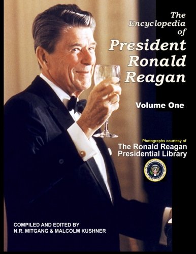 The Encyclopedia of President Ronald Reagan: Volume One