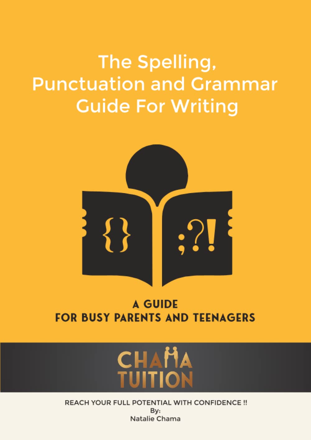 The Spelling, Punctuation And Grammar Guide For Writing: A Guide For Busy Parents And Teenagers