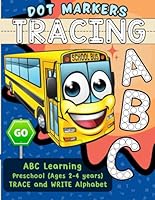 Preschool Tracing Workbook: Trace and Write Alphabet Skills and Games, ABC Dot Marker Coloring Book for Toddlers ages 2-4 (DISCOVER Dot Markers Activity workbooks for toddlers ages 2-4!) B0D8FT3HL2 Book Cover