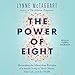 The Power of Eight: Harnessing the Miraculous Energies of a Small Group to Heal Others, Your Life, and the World