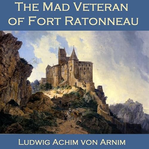 The Mad Veteran of Fort Ratonneau Audiolibro Por Ludwig Achim von Arnim arte de portada
