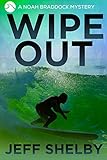 Wipe Out (Noah Braddock Mysteries Book 7)