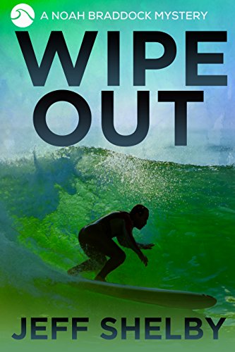 Wipe Out (Noah Braddock Mysteries Book 7)
