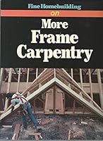 Fine Homebuilding on More Frame Carpentry (Fine Home Building on) 1561580503 Book Cover