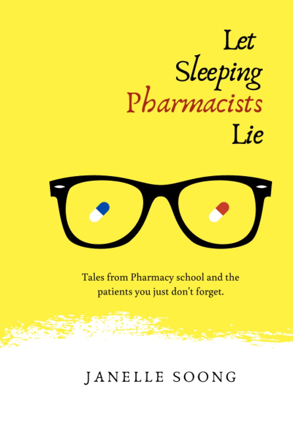 Let Sleeping Pharmacists Lie: Tales from Pharmacy school and the patients you just don't forget.
