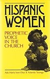 Hispanic Women: Prophetic Voice in the Church