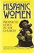 Hispanic Women: Prophetic Voice in the Church
