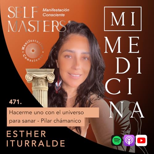 471. Hacerme uno con el universo para sanar - Pilar ch&aacute;manico [Esther Iturralde]