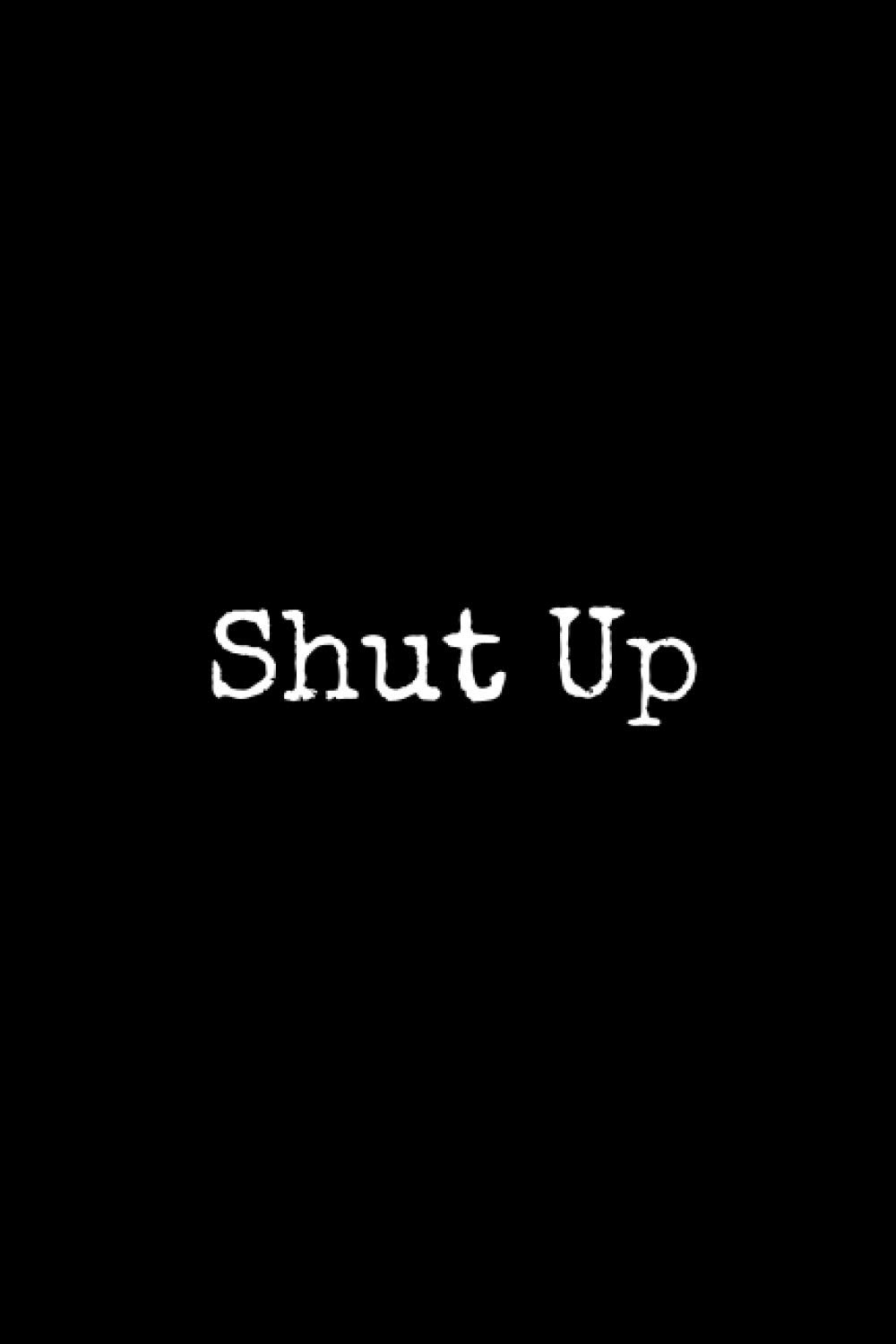 Shut Up: Motivational Lined Notebook and Planner (White Quotes)