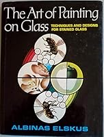 The Art of Painting on Glass: Techniques and Designs for Stained Glass B007IMYQLM Book Cover