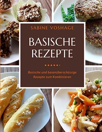 Preisvergleich Produktbild Basische Rezepte: Basische und basenüberschüssige Rezepte zum Kombinieren