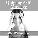 Qigong Meridian Self Massage - Complete Program for Improved Health, Pain Annihilation, and Swift Healing: Chi Powers for Modern Age, Book 5