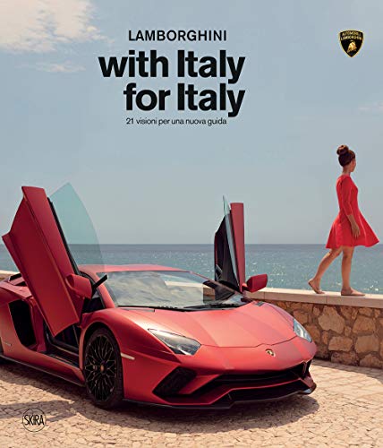 Lamborghini With Italy, For Italy. 21 Sguardi Per Una Nuova Guida. Ediz. A Colori