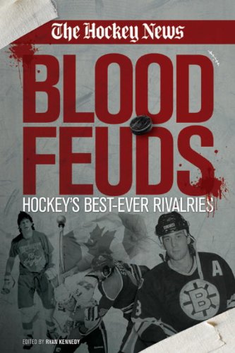 Blood Feuds: Hockey's Best-Ever Rivalries