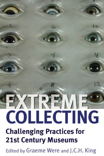 Extreme Collecting: Challenging Practices for 21st Century Museums