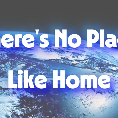 Homeward Bound: There's No Place Like Home