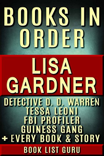 Lisa Gardner Books in Order: DD Warren series, DD Warren short stories, FBI Profiler books, FBI Profiler short stories, Tessa Leoni books, short stories, standalone novels, nonfiction & a biography.