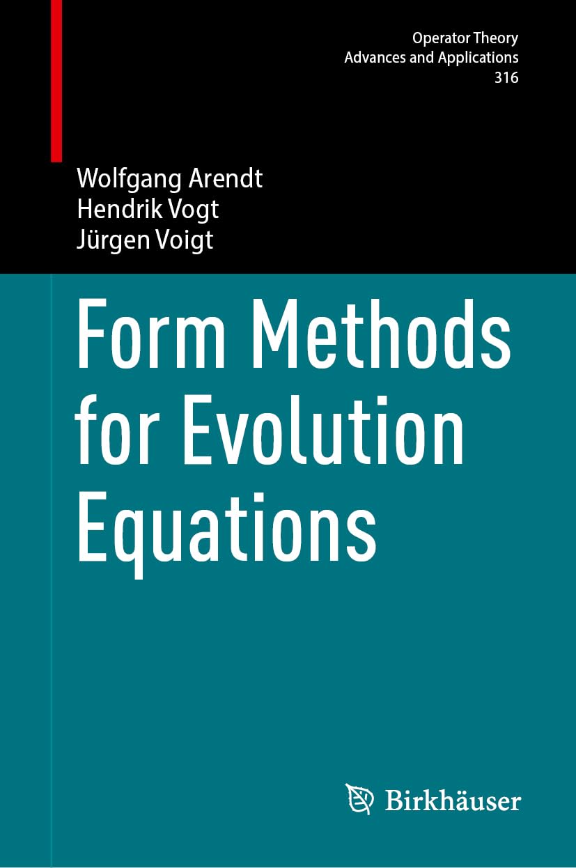 Form Methods for Evolution Equations (Operator Theory: Advances and Applications, 316)