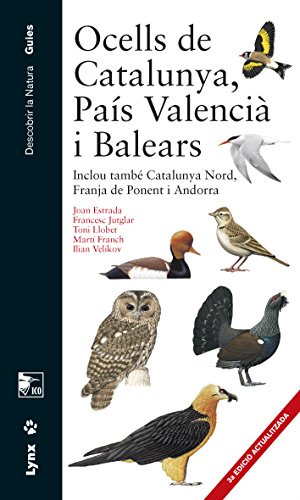 Ocells de Catalunya, País Valencià i Balears Inclou també Catalunya Nord, Franja de Ponent i Ando Ocells de Catalunya, País Valencià i Balears Inclou també Catalunya Nord, Franja de Ponent i Ando