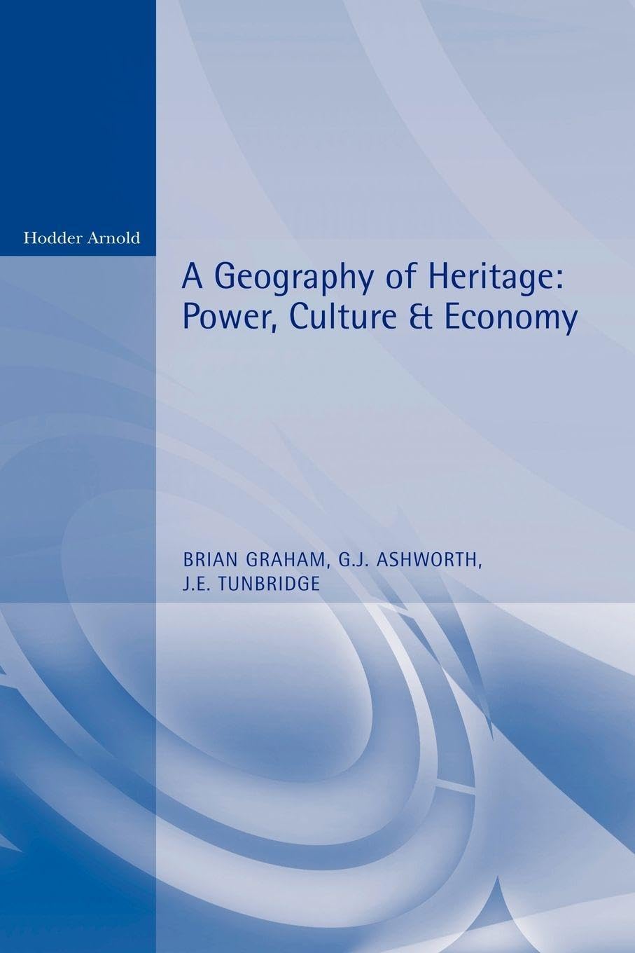 A Geography of Heritage: Power, Culture and Economy