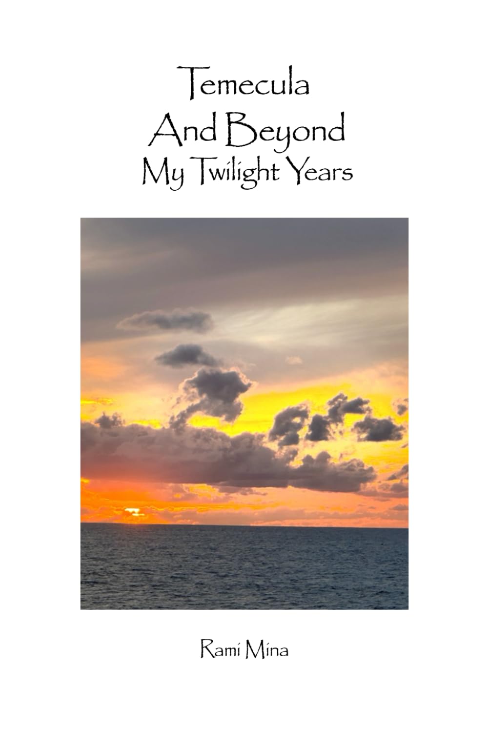TEMECULA AND BEYOND - MY TWILIGHT YEARS
