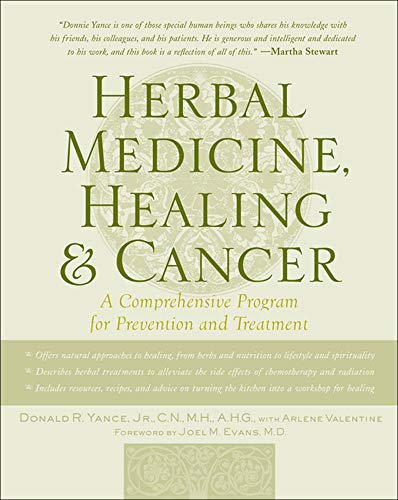 Herbal Medicine, Healing & Cancer: A Comprehensive Program for Prevention and Treatment