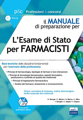 L'esame di Stato per farmacisti. Manuale di preparazione. Basi teoriche delle discipline fondamentali per l'esercizio della professione. Con aggiornamento online