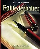 Füllfederhalter. Ein Sammlerbuch