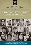 Legendary Locals of Castro Valley, Hayward, and San Lorenzo