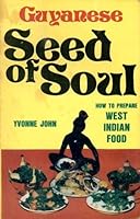 Guyanese Seed of Soul: How to Prepare West Indian Food 0936026286 Book Cover