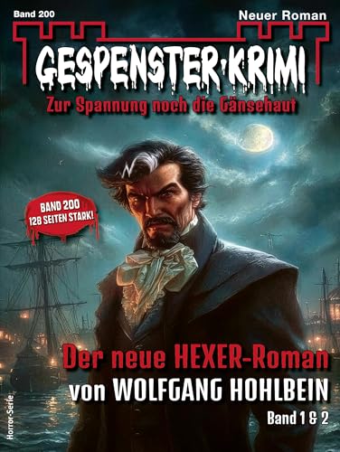 Gespenster-Krimi 200: Der neue HEXER-Roman von WOLFGANG HOHLBEIN Band 1 & 2
