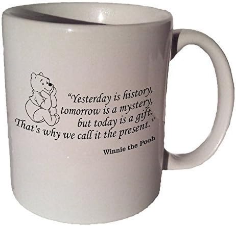 Winnie the Pooh "Yesterday Is History, Tomorrow Is a Mystery" Quote Coffee Tea Ceramic Mug 11 Oz by VM Reigns