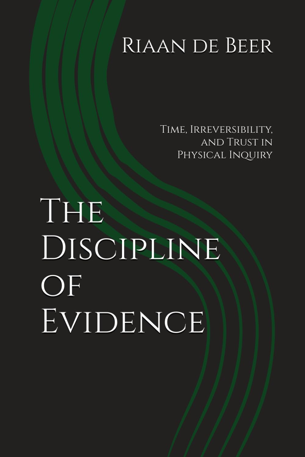 The Discipline of Evidence: Time, Irreversibility, and Trust in Physical Inquiry