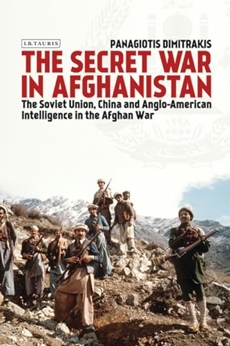 Secret War in Afghanistan, The: The Soviet Union, China and Anglo-American Intelligence in the Afghan War