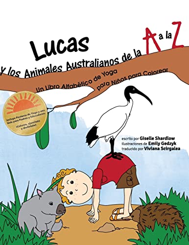 Lucas y los Animales Australianos de la A a la Z: Un Libro Alfabético de Yoga para Niños para Colorear Lucas y los Animales Australianos de la A a la Z: Un Libro Alfabético de Yoga para Niños para Colorear