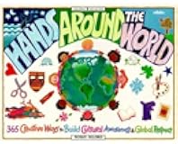 Hands Around the World: 365 Creative Ways to Encourage Cultural Awareness and Global Respect (Williamson Kids Can! Series)