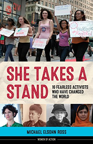 She Takes a Stand: 16 Fearless Activists Who Have Changed the World (Women of Action Book 13)