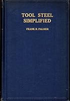 Tool steel simplified;: A handbook of modern practice for the man who makes tools, B0007DSZ1G Book Cover