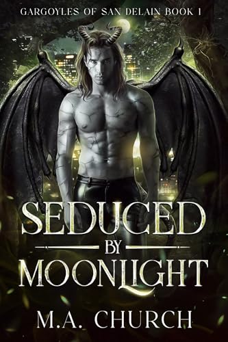 Seduced by Moonlight (Gargoyles of San DeLain Book 1)