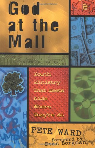 Buy God at the Mall: Youth Ministry Meeting Kids Where They're at — BookShops.in