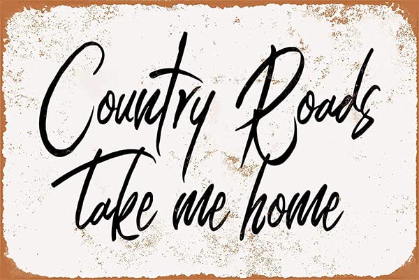 SOMOVWORLDSOMOVWORLD Metal Sign - Vintage Look Country Roads Take Me Home 8 x 12 inch