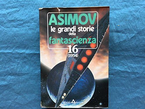 Asimov. Le grandi storie della fantascienza - 16 (1954)