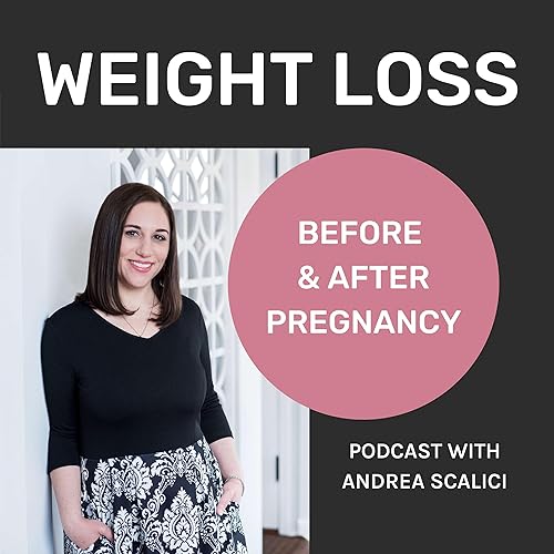 Weight Loss Before and After Pregnancy Podcast Podcast Por Andrea Scalici arte de portada