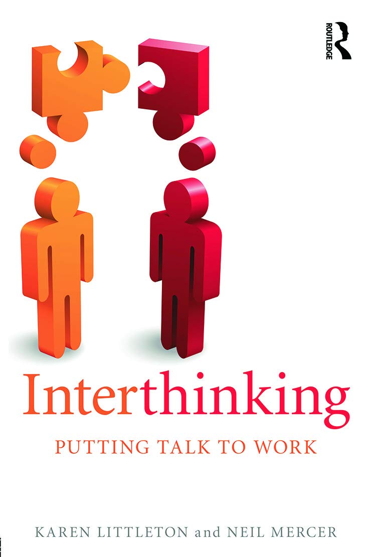 Interthinking: Putting talk to work by Karen Littleton, Neil Mercer...