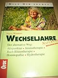 Naturnahe Behandlung: Wechseljahre. Akupunktur - Aromatherapie - Bachsche Blütentherapie - Homöopathie - Hydrotherapie