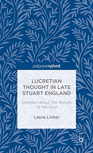 Lucretian Thought in Late Stuart England: Debates about the Nature of the Soul (Palgrave Pivot)