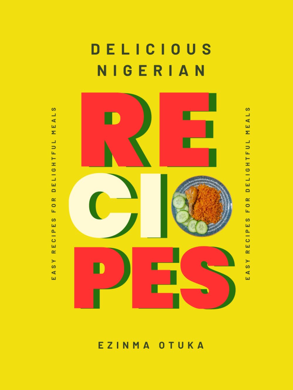 Delicious Nigerian Recipes: Easy Recipes for Delightful Meals