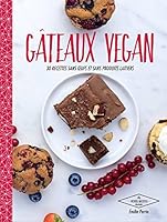 Gateaux Vegan: 30 Desserts Naturellement Bons 2011356369 Book Cover