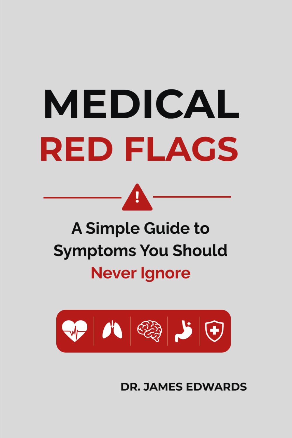 Medical Red Flags. A Simple Guide to Symptoms You Should Never Ignore