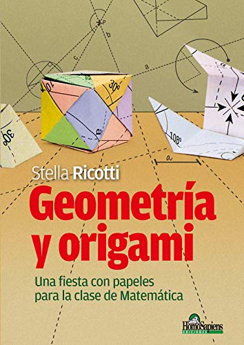 Geometría y origami: Una fiesta con papeles para la clase de matemática (MATEMÁTICA PARA NIVEL INICIAL I - Como enseñar, teorÍa y ejercicios prácticos al respecto. nº 6)